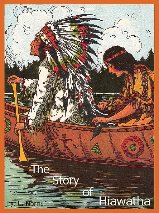 Title details for The Story of Hiawatha by E. Norris - Available